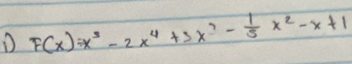 F(x)=x^3-2x^4+3x^3- 1/5 x^2-x+1