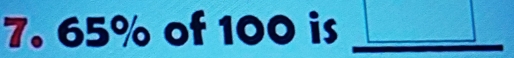 65% of 100 is □