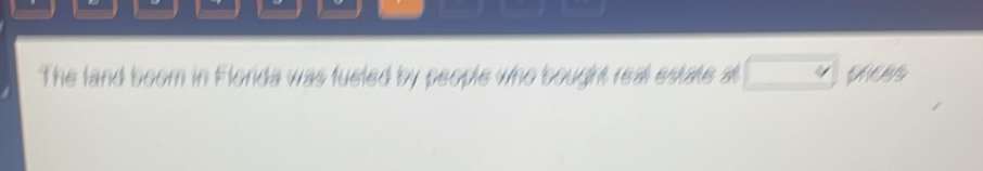The land boom in Florida was fueled by people who bougiht real estate at 4 pness