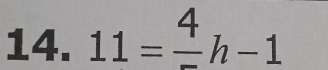 11=frac 4h-1