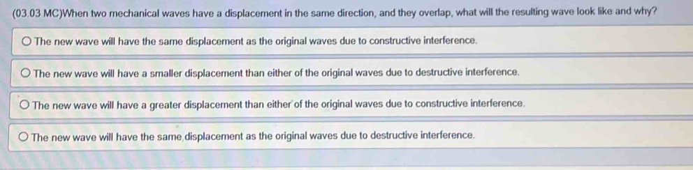 Solved: (03.03 MC)When two mechanical waves have a displacement in the ...