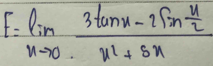 E=limlimits _nto 0frac 3tan x-2sin  x/2 x^2+sin x