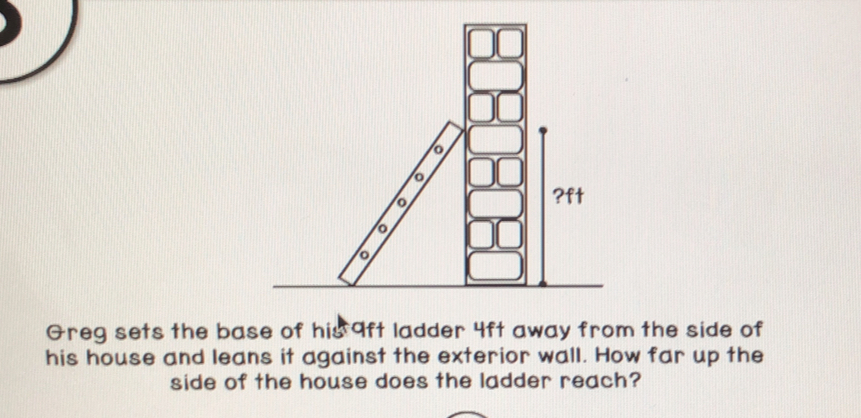 Greg sets the base of his 9ft ladder 4ft away from the side of his ...