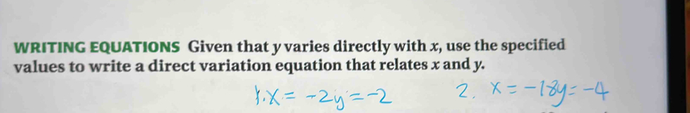 WRITING EQUATIONS Given that y varies directly with x, use the specified 
values to write a direct variation equation that relates x and y.