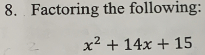 Factoring the following:
x^2+14x+15