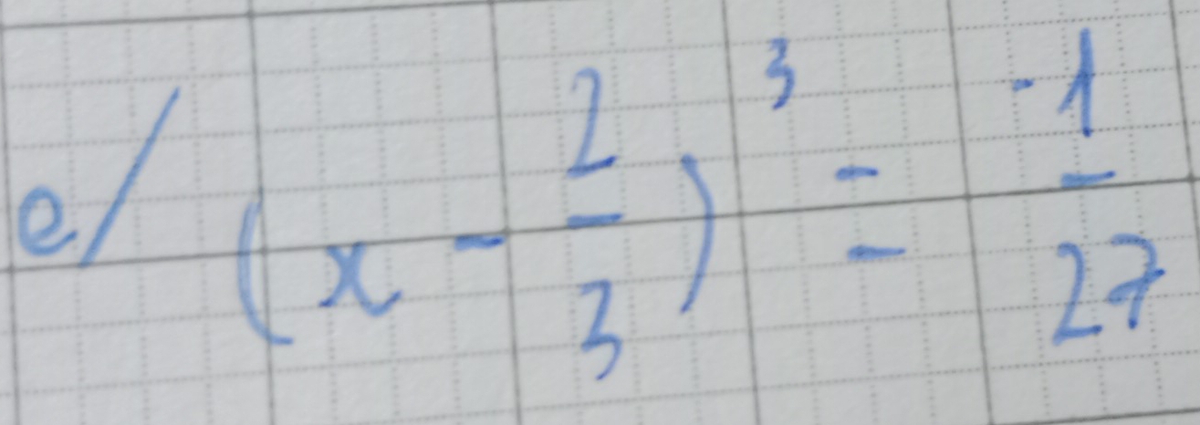 el (x- 2/3 )^3= (-1)/27 