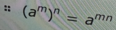 (a^m)^n=a^(mn)