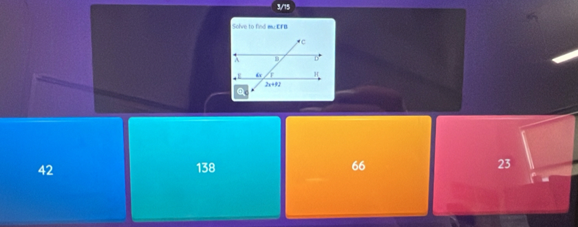 3/15
Solve to find m∠EFB
42 138 66 23