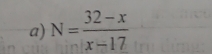 N= (32-x)/x-17 