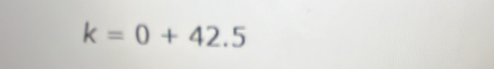 k=0+42.5