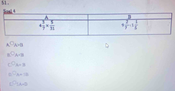 A^(bigcirc)A>B
B.^bigcirc A
C. A=B
D. ^circ A=5B
E osA=BA=B