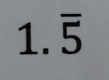 1.overline 5