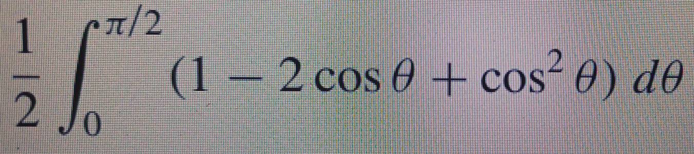  1/2 ∈t _0^((π /2)(1-2cos θ +cos ^2)θ )dθ