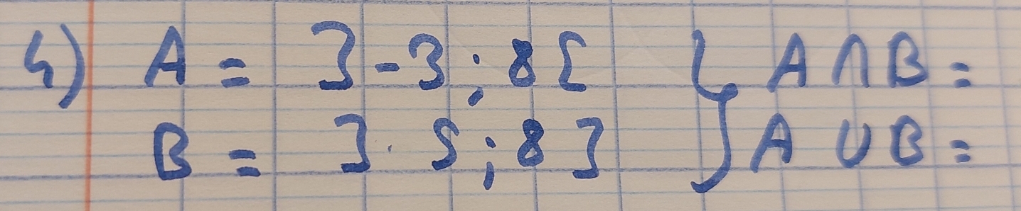 A=3-3:8[
6 frac - A∩ B=
B=3.5:83 JA∪ B=