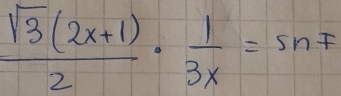  (sqrt(3)(2x+1))/2 ·  1/3x =SnF