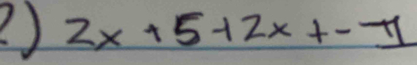 2x+5+2x+--11