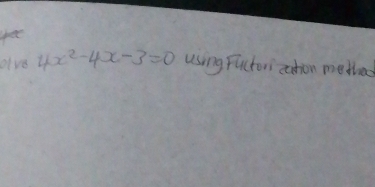 set 
ave 4x^2-4x-3=0 using fuctori zation methe