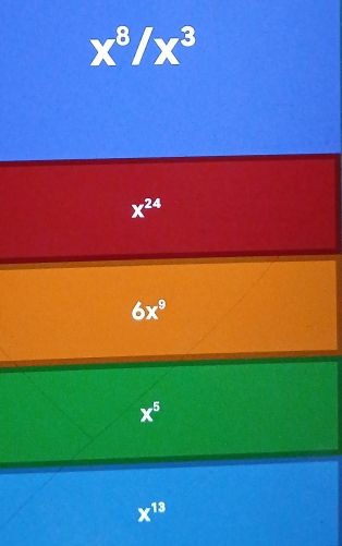 X^8/X^3
x^(24)
6x^9
x^5
x^(13)