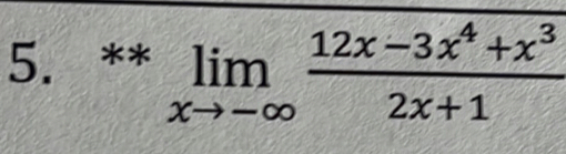 limlimits _xto -∈fty  (12x-3x^4+x^3)/2x+1 