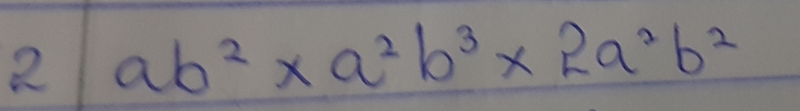 2 ab^2* a^2b^3* 2a^2b^2