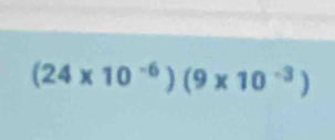 (24* 10^(-6))(9* 10^(-3))