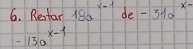 Restar (18a)^(x-1)de-31a^(x-)
-13a^(x-1)