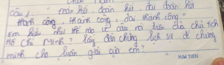 cáu"tàn hēi, doàn Rēi, dài dàn k 
tan cōng, thank coig, dai thànk cóng " 
Em Piāu Tu Hé nào vè cau rái tién Qa chú rich 
nō chú MinB? Rág dān chōng licn sú dè chng 
min cho luán giái aào em?