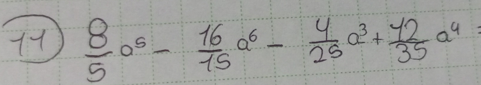  8/5 a^6- 16/15 a^6- 4/25 a^3+ 42/35 a^4