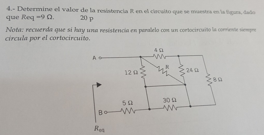 4.- Determine el valor de la resistencia R en el circuito que se muestra en la figura, dado
que Req=9Omega . 20 p
Nota: recuerda que si hay una resistencia en paralelo con un cortocircuito la corriente siempre
circula por el cortocircuito.