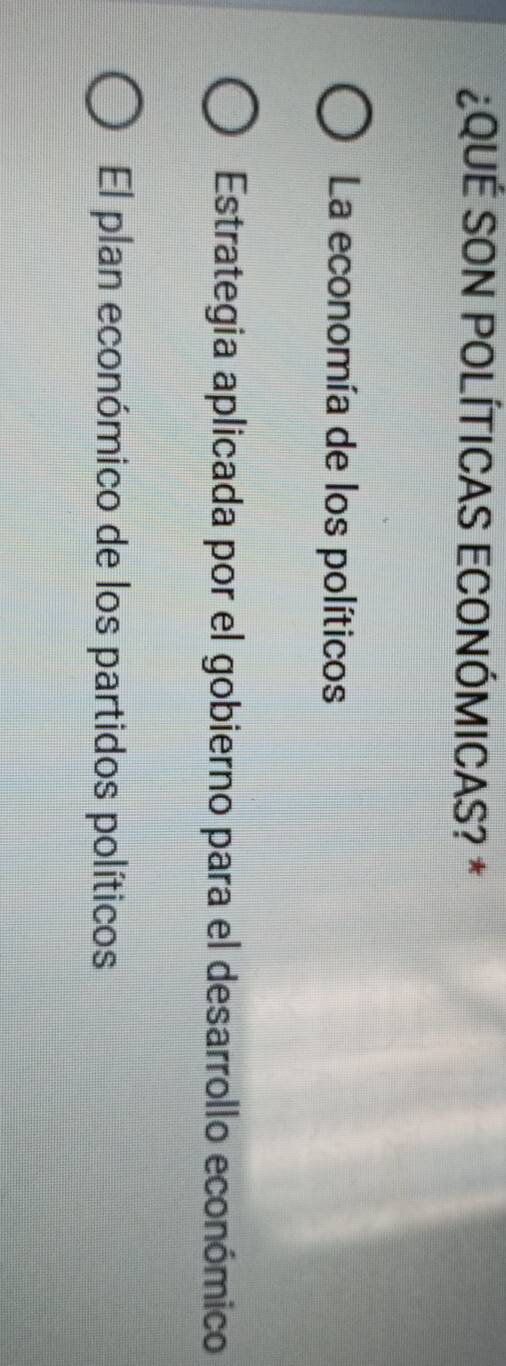¿QUÉ SON POLÍTICAS ECONÓMICAS? *
La economía de los políticos
Estrategia aplicada por el gobierno para el desarrollo económico
El plan económico de los partidos políticos