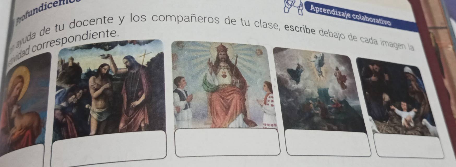 Profundicn 
Aprendizaje colaborativo 
n ayuda de tu docente y los compañeros de tu clase, escribe debajo de cada imagen la 
vidad cordiente.