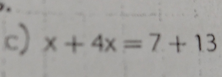 x+4x=7+13