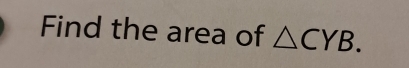 Find the area of △ CYB.