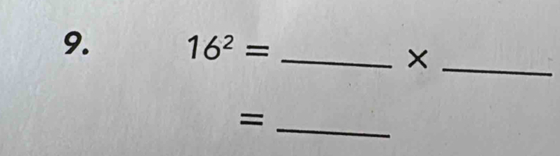 16^2=
_× 
_=