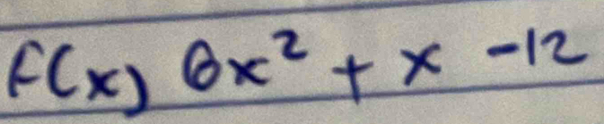 f(x)6x^2+x-12