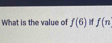 What is the value of f(6) if f(n)