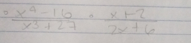  (x^4-16)/x^3+27 ·  (x+2)/2x+6 