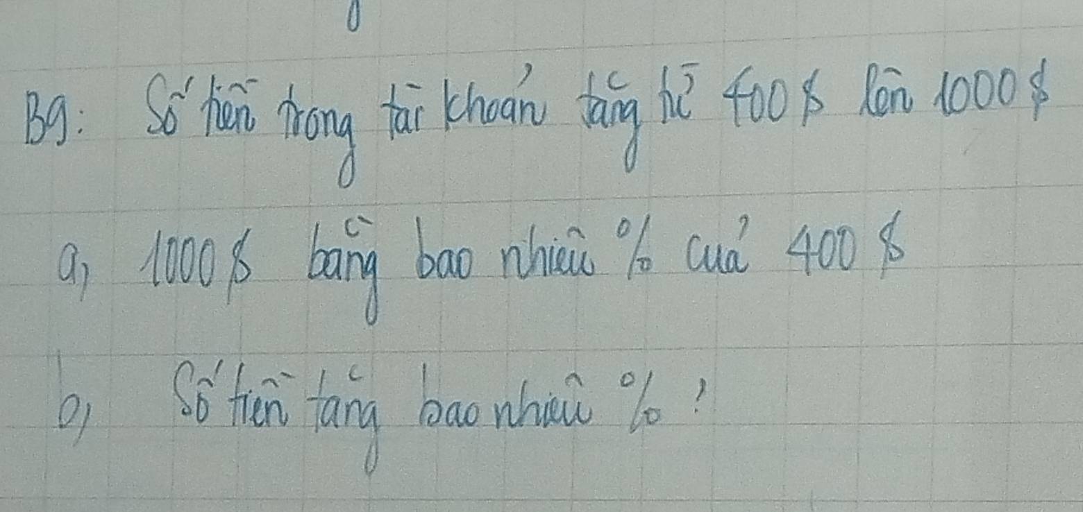 Bg. So huō hōng thì khoin hǎg hè f0o 10n 000?
9, 10006 bang bao whui 9b cud 400 8 
b1 Só fai toing baonhuā 9o?