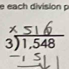 each division p
beginarrayr 3encloselongdiv 1,548endarray