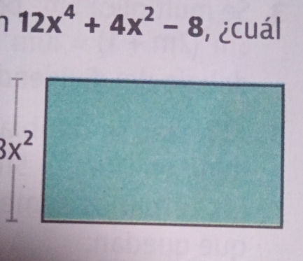 12x^4+4x^2-8 , ¿cuál