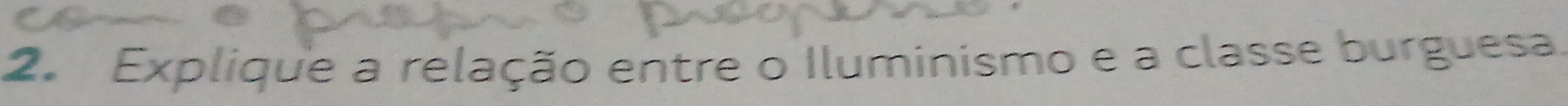 Explique a relação entre o Iluminismo e a classe burguesa