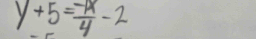 y+5= (-1x)/4 -2