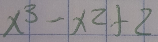 x^3-x^2+2