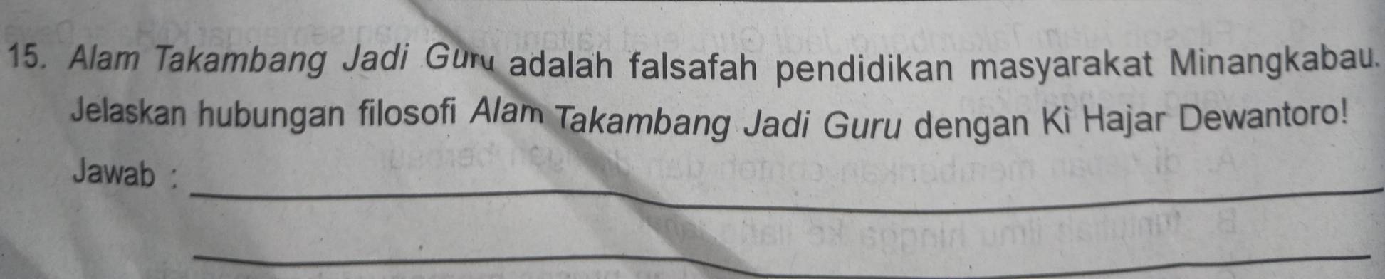 Alam Takambang Jadi Gur adalah falsafah pendidikan masyarakat Minangkabau. 
Jelaskan hubungan filosofi Alam Takambang Jadi Guru dengan Kì Hajar Dewantoro! 
_ 
Jawab : 
_ 
_