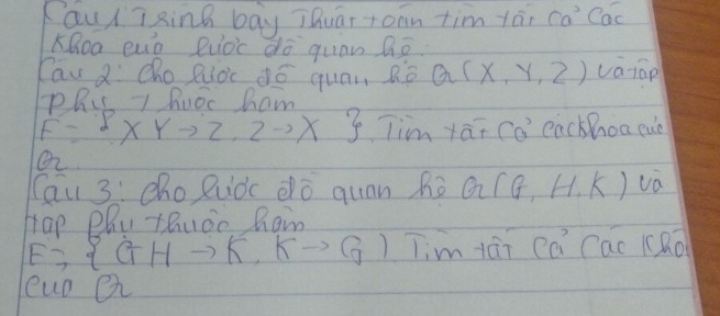 FQu l TRing bay TQuar +onn tim tāi Ca^2 C ac
KROa euò luòc dó quan Qē 
Cau a Cho Roc ¢ó quan Rǒ Q(x,y,z) vaiap 
DR1- DE BnT
F= XYto Z,Zto X Tim yai có eackhoa eue 
O2 
(au 3: cho Ruòc Òó quān Rē G (B, H. K) và 
Hrap Plu thude Row
F= GHto K,Kto G) Tim tái cè Cao (cno 
uo e