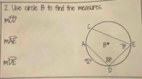 Use circle B to find the measures.
m CD