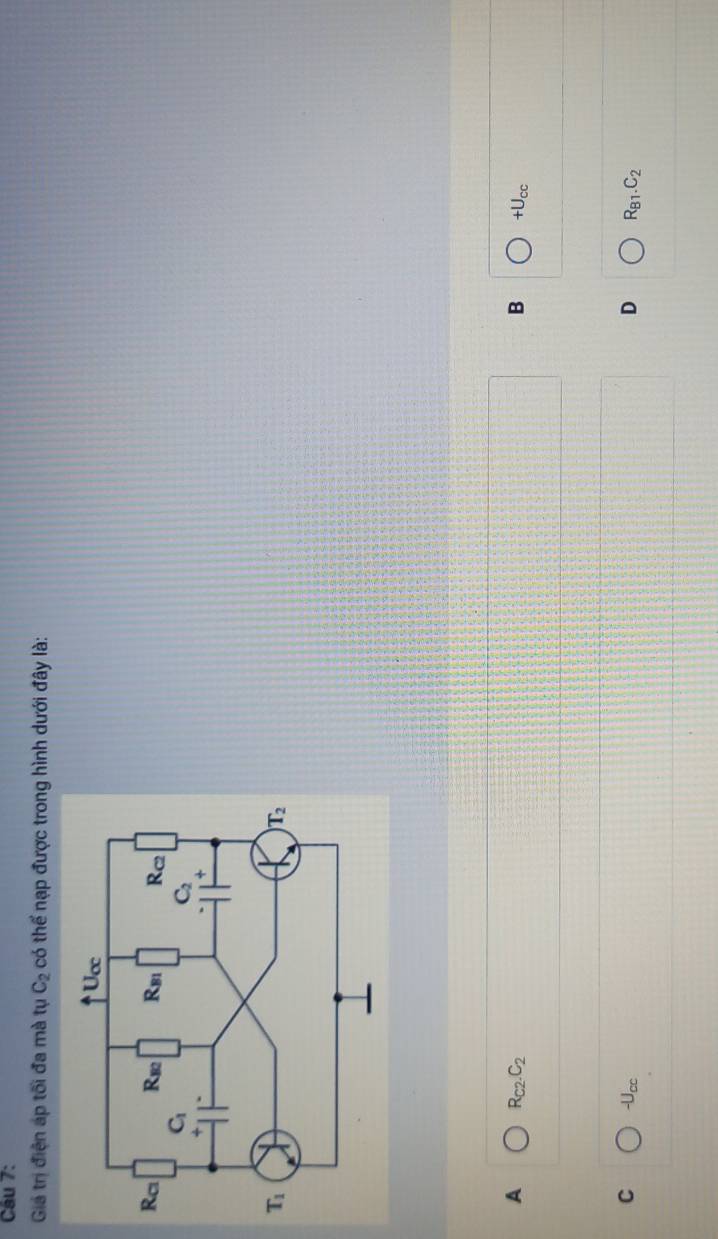 Giá trị điện áp tối đa mà tụ C_2 có thể nạp được trong hình dưới đây là:
A R_C2.C_2
B +U_cc
C -U_cc
D R_B1.C_2
