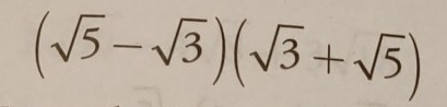 (sqrt(5)-sqrt(3))(sqrt(3)+sqrt(5))