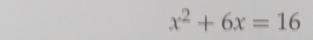 x^2+6x=16