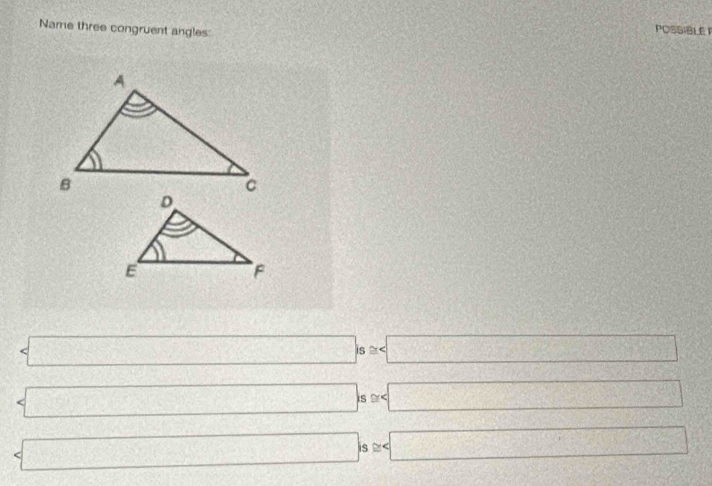 Name three congruent angles 
POSSIBLE

s≌ 